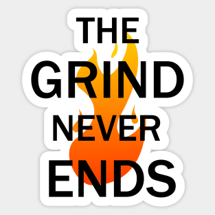 The Grind Never Ends Sticker